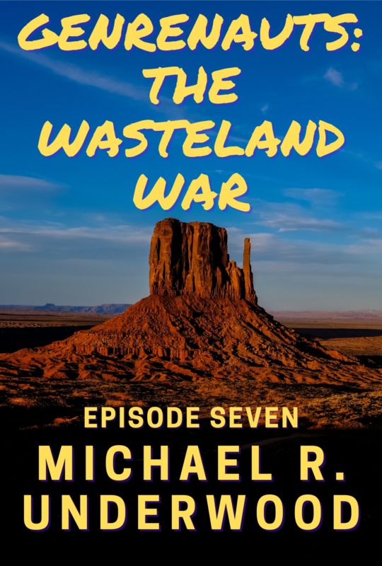 The Wasteland War (Genrenauts Episode 7)