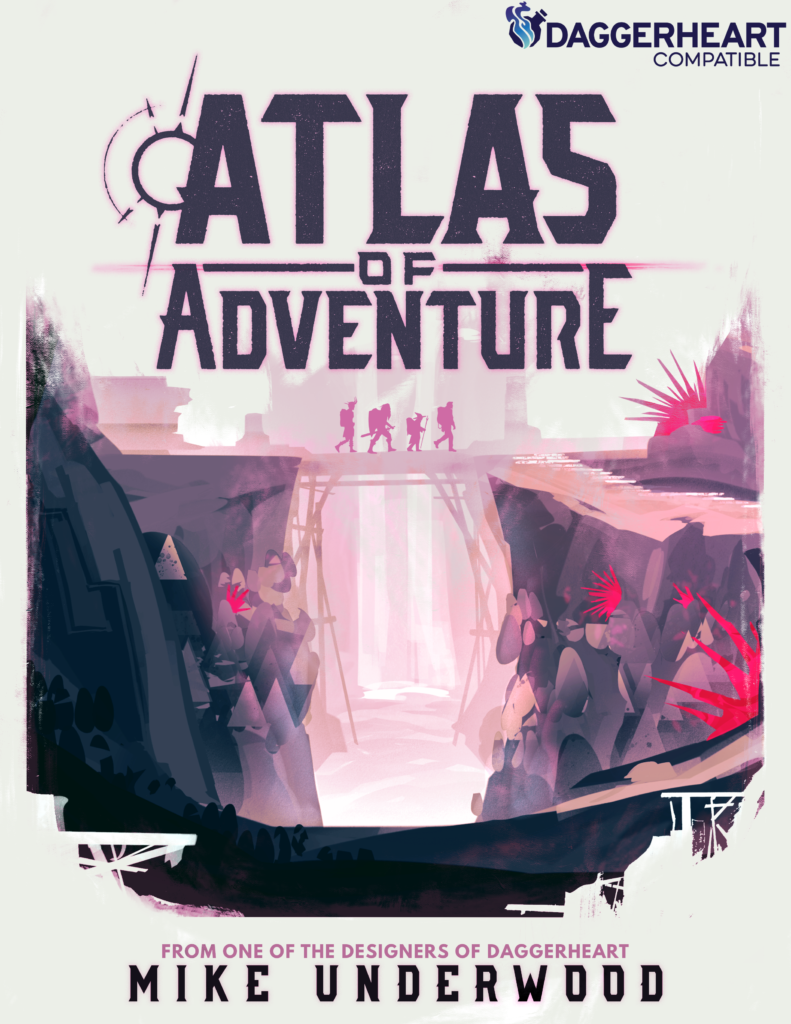 Cover for Atlas of Adventure, a book of Daggerheart-compatible environments.
Against a white background, an illustration of four heroes crossing a bridge in a perilous environment rendered in shades of pink and black.
Text logo reads "Atlas of Adventure"
Text at the bottom reads "From one of the designers of Daggerheart" "Mike Underwood"